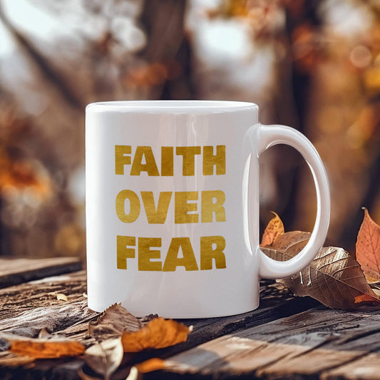 Faith Over Fear | White Ceramic Mug